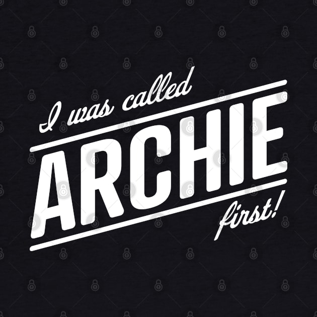 I was called Archie first! That name is my name, Meghan! by YourGoods